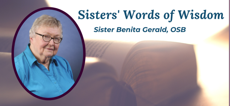Sisters’ Words of Wisdom: Sister Benita Gerald, OSB