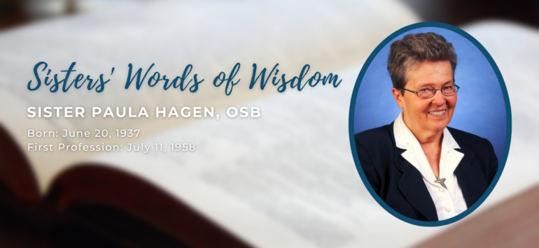 Sisters’ Words of Wisdom: Sister Paula Hagen, OSB